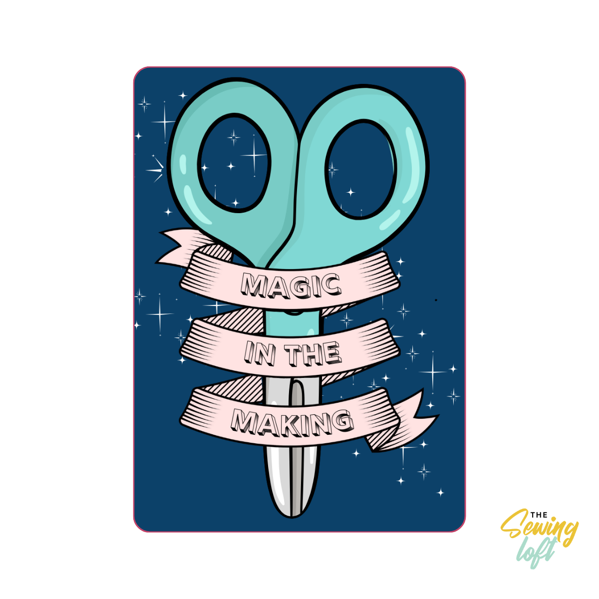 Magic in the Making Sticker – TheSewingLoft