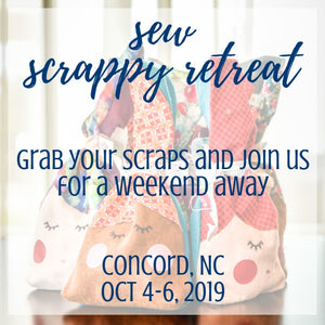 Sew Scrappy Retreat- Oct 4th-6th, 2019